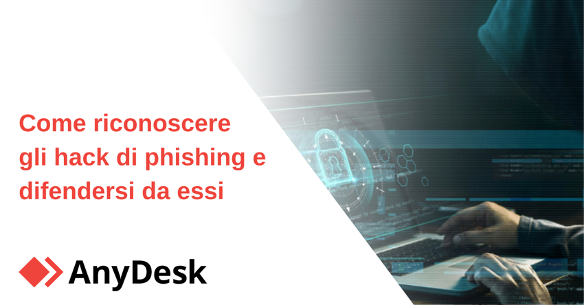 Come riconoscere gli hack di phishing e difendersi da essi